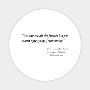 A Quote from "Twenty Love Poems and a Song of Despair" by Pablo Neruda Magnet